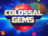 colossal gems